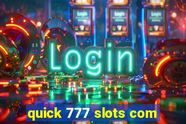 quick 777 slots com